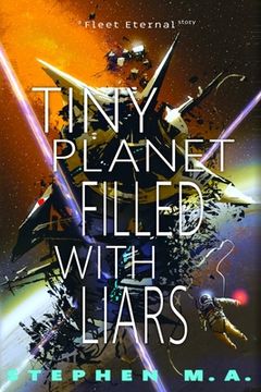 portada Tiny Planet Filled With Liars: a Fleet Eternal story (en Inglés)
