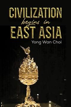 portada Civilization Begins in East Asia (in English)