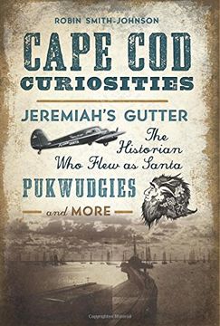 portada Cape Cod Curiosities: Jeremiah's Gutter, the Historian Who Flew as Santa, Pukwudgies and More (en Inglés)