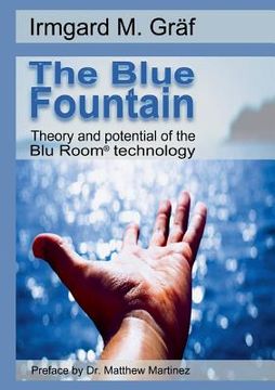 portada The Blue Fountain: Theory and potential of the Blu Room(R) technology (en Inglés)
