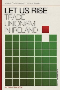 portada Let Us Rise: Trade Unionism in Ireland