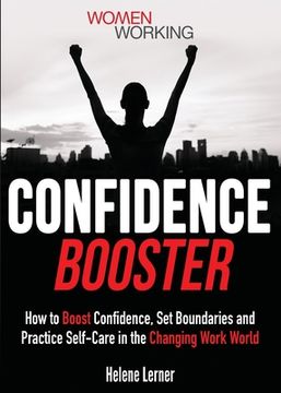 portada Confidence Booster: How to Boost Confidence, Set Boundaries and Practice Self-Care in the Changing Work World (in English)