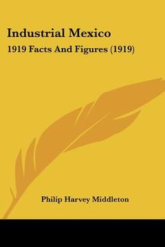 portada industrial mexico: 1919 facts and figures (1919) (en Inglés)