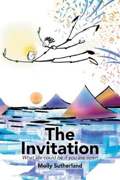 portada The Invitation: What Life Could Be If You Are Open