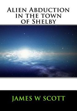 portada Alien Abduction in the Town of Shelby (en Inglés)