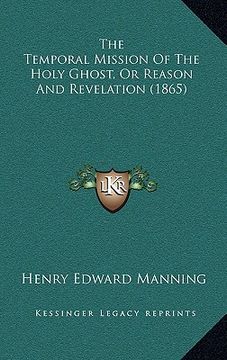 portada the temporal mission of the holy ghost, or reason and revelation (1865) (en Inglés)