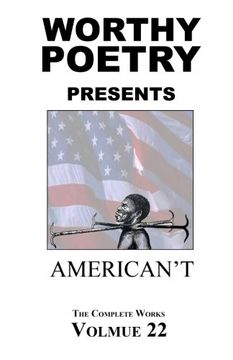 portada WORTHY POETRY: American't (The Complete Works) (Volume 22)