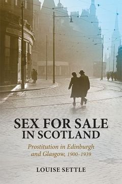 portada Sex for Sale in Scotland: Prostitution in Edinburgh and Glasgow, 1900-1939 (in English)