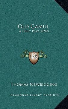 portada old gamul: a lyric play (1892) (en Inglés)