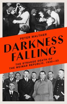 portada Darkness Falling: The Strange Death of the Weimar Republic, 1930-33 (en Inglés)