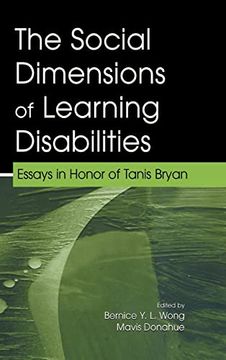 portada The Social Dimensions of Learning Disabilities: Essays in Honor of Tanis Bryan: Essays in Honor of Tanis Bryan / Edited by Bernice Y. Le Wong, Mavis l. Special Education and Exceptionality Series) (en Inglés)