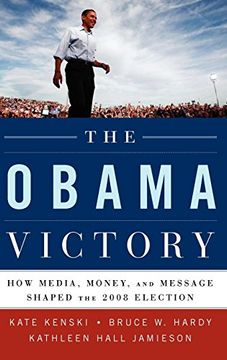 portada The Obama Victory: How Media, Money, and Message Shaped the 2008 Election (en Inglés)