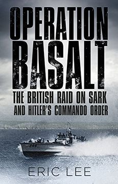 portada Operation Basalt: The British Raid on Sark and Hitler's Commando Order