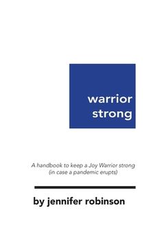 portada Warrior Strong: A handbook to keep a Joy Warrior strong (in case a pandemic erupts) (en Inglés)