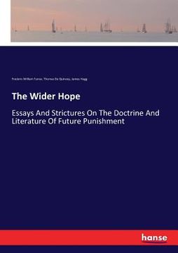 portada The Wider Hope: Essays And Strictures On The Doctrine And Literature Of Future Punishment (in English)