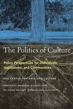 portada The Politics of Culture: Policy Perspectives for Individuals, Institutions, and Communities (in English)