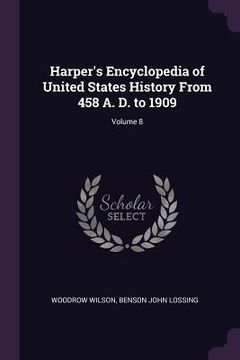 portada Harper's Encyclopedia of United States History From 458 A. D. to 1909; Volume 8 (en Inglés)