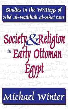portada Society and Religion in Early Ottoman Egypt: Studies in the Writings of 'abd Al-Wahhab Al-Sha 'rani (en Inglés)
