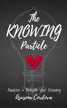 portada The KNOWING Particle: Awaken & Activate your Knowing