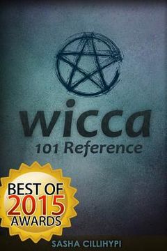 portada Wicca: 101 Reference (The Definitive Guide on The Practice of Wicca, Spells, Rituals and Witchcraft) (en Inglés)