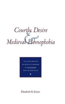 portada Courtly Desire and Medieval Homophobia: The Legitimation of Sexual Pleasure in Cleanness and its Contexts (in English)