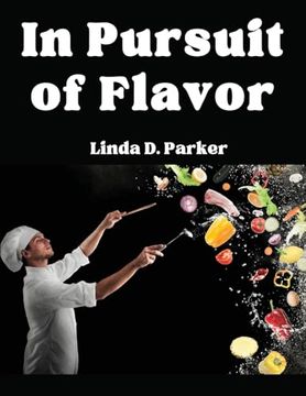 portada In Pursuit of Flavor: Tips and Tricks to Fry, Grill, Roast, and Bake (en Inglés)