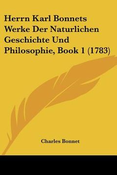 portada Herrn Karl Bonnets Werke Der Naturlichen Geschichte Und Philosophie, Book 1 (1783) (en Alemán)