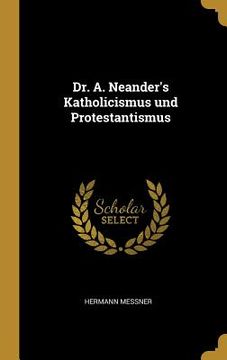 portada Dr. A. Neander's Katholicismus und Protestantismus (in German)
