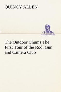 portada the outdoor chums the first tour of the rod, gun and camera club