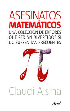 portada Asesinatos Matematicos: Una Coleccion de Errores que Serian Diver Tidos si no Fuesen tan Frecuentes