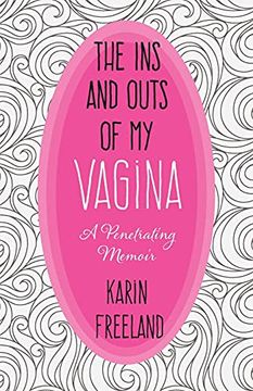 portada The ins and Outs of my Vagina: A Penetrating Memoir (en Inglés)