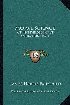 portada moral science: or the philosophy of obligation (1892)