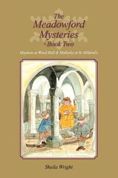 portada the meadowford mysteries - book two: mayhem at wood hall & mallarky at st. mildred's (en Inglés)