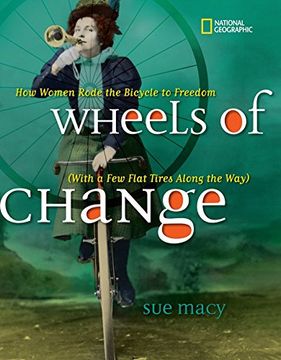 portada Wheels of Change: How Women Rode the Bicycle to Freedom (With a few Flat Tires Along the Way) (en Inglés)