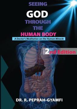 portada Seeing God Through the Human Body: A Doctor's Meditation on the Human Miracle (en Inglés)