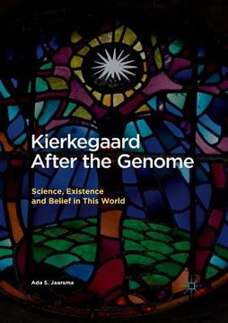portada Kierkegaard After the Genome: Science, Existence and Belief in This World