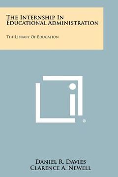 portada the internship in educational administration: the library of education (en Inglés)