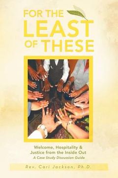 portada for the least of these: welcome, hospitality & justice from the inside out a case study discussion guide (en Inglés)