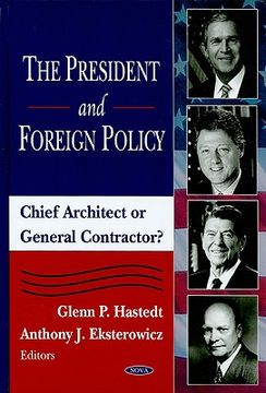 portada the president and foreign policy: chief architect or general contractor?