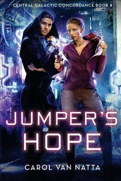 portada Jumper's Hope: Central Galactic Concordance Book 4 (in English)