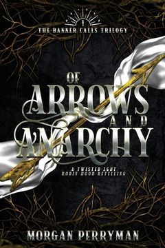 portada Of Arrows and Anarchy: A Twisted, LGBTQ Robin Hood Retelling (en Inglés)