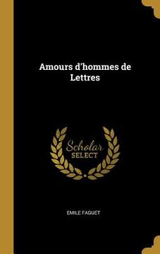 portada Amours d'hommes de Lettres (en Francés)
