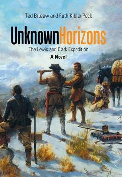 portada Unknown Horizons: The Lewis and Clark Expedition a Novel (en Inglés)