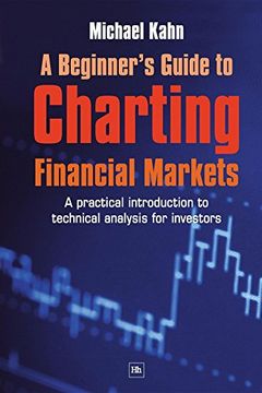 portada A Beginner's Guide to Charting Financial Markets: A Practical Introduction to Technical Analysis for Investors 