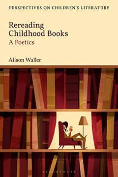 portada Rereading Childhood Books: A Poetics (Bloomsbury Perspectives on Children'S Literature) (en Inglés)
