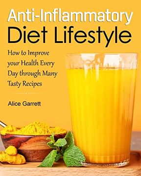 portada Anti-Inflammatory Diet Lifestyle: How To Improve Your Health Every Day Through Many Tasty Recipes (en Inglés)