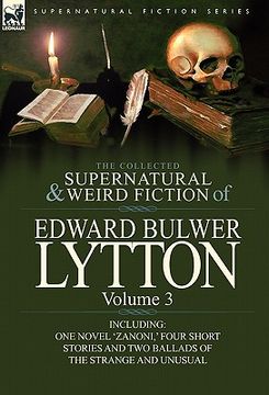 portada the collected supernatural and weird fiction of edward bulwer lytton-volume 3: including one novel 'zanoni, ' four short stories and two ballads of th (en Inglés)