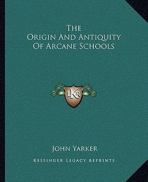 portada the origin and antiquity of arcane schools (en Inglés)