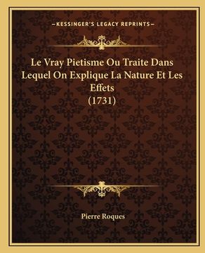 portada Le Vray Pietisme Ou Traite Dans Lequel On Explique La Nature Et Les Effets (1731) (en Francés)