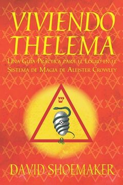 portada Viviendo Thelema: Una guía práctica para el logro en el sistema de magia de Aleister Crowley (in Spanish)